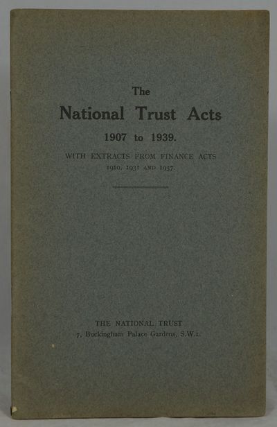 The National Trust Acts 1907 to 1939. With Extracts from Finance Acts 1910, 1931 and 1937