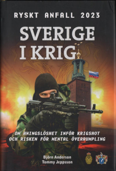 SVERIGE I KRIG. Ryskt anfall 2023. Om aninslöshet…