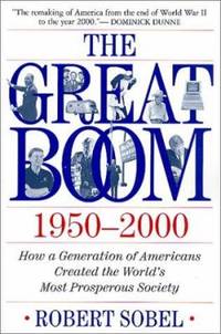 The Great Boom 1950-2000 : How A Generation of Americans Created the World's Most Prosperous