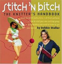 Stitch 'n Bitch: The Knitter's Handbook: Instructions, Patterns, and Advice for a New Generation of Knitters by Debbie Stoller - Paperback - from World of Books Ltd (SKU: GOR001992324)