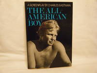 The All-American Boy A Screenplay by Eastman, Charles - 1973