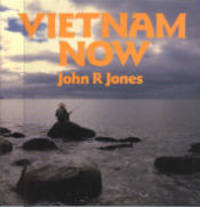 Vietnam Now by John R. Jones - 1989