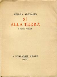 SÃ¬ alla terra. Nuove poesie by ALERAMO, Sibilla (Alessandria, 1876 - Roma, 1960), - 1935