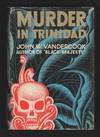Murder in Trinidad: A Case in the Career of Bertram Lynch, P.C.B.