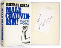 Male Chauvinism! How It Works by Michael KORDA - Signed First Edition - (1973) - from Ken Lopez Bookseller, ABAA (SKU: 034563)