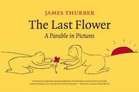 The Last Flower : A Parable in Pictures