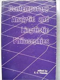 Contemporary Analytic and Linguistic Philosophies by E.D Klemke - 1983