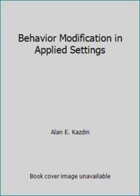 Behavior Modification in Applied Settings by Alan E. Kazdin - 2008