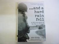 And a Hard Rain Fell: A GI's True story of the War in Vietnam, Updated Edition by John Ketwig - 1st Edition - 2002 - from Carmarthenshire Rare Books. (SKU: 121010)