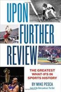 Upon Further Review : The Greatest What-Ifs in Sports History