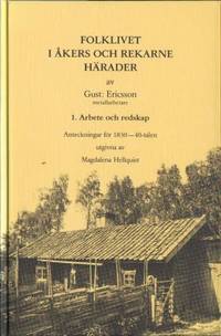 Folklivet i Åkers och Rekarne härader. 1. Arbete…