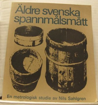 Äldre svenska spannmålsmått. En metrologisk…