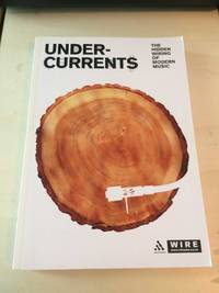 Undercurrents: The Hidden Wiring of Modern Music by Rob Young (ed.) - 2008