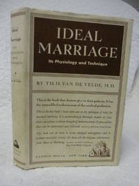 Ideal Marriage its Physiology and Technique by Th.H. Van De Velde, M.D - 1963