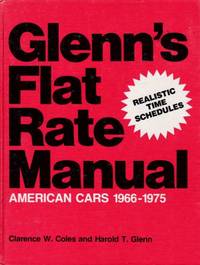 Glenn's Flat Rate Manual American Cars 1966-1975 by Clarence W Coles - Hardcover - from Chisholm Trail Bookstore (SKU: 12469)