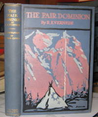 THE FAIR DOMINION: A Record of Canadian Impressions. With 12 Illustrations  in Colour from Drawings by Cyrus Cuneo by VERNEDE, R.E - 1911