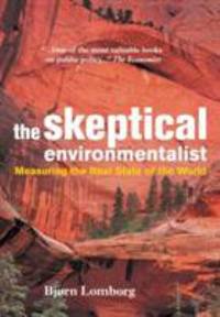 The Skeptical Environmentalist : Measuring the Real State of the World