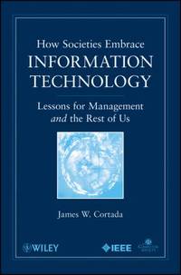 How Societies Embrace Information Technology : Lessons for Management and the Rest of Us
