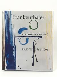 Frankenthaler. A Catalogue Raisonne of Prints. 1961-1994