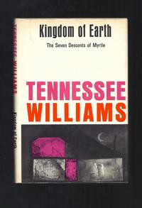 KINGDOM OF EARTH. (THE SEVEN DESCENTS OF MYRTLE) by Tennessee Williams - 1st Edition - 1975 - from TBCL The Book Collector's Library (SKU: 12647)