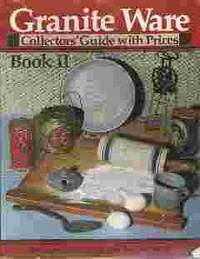 GRANITE WARE: COLLECTORS' GUIDE WITH PRICES, BOOK II by Evelyn Vernagene / Welch - Paperback - 1987 - from Rivers Edge Used Books (SKU: 32515)