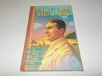 John G. Lake: His Life, His Sermons, His Boldness of Faith by John G. Lake; Kenneth Copeland - 1995