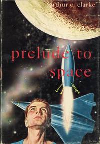 PRELUDE TO SPACE by Clarke, Arthur C - 1954