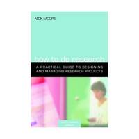 How to Do Research: A Practical Guide to Designing And Managing Research Projects