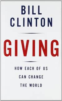 Giving: How Each of Us Can Change the World