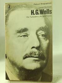 H. G. Wells his Tubulent Life & Times (Pelican Biographies)