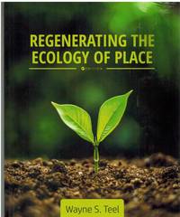 REGENERATING THE ECOLOGY OF PLACE by Teel, Wayne S - 2021