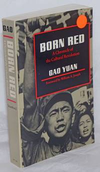 Born Red: A Chronicle of the Cultural Revolution by Gao Yuan - 1987