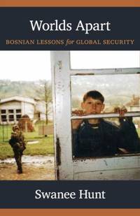 Worlds Apart : Bosnian Lessons for Global Security