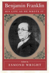 Benjamin Franklin: His Life as He Wrote It