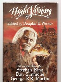 NIGHT VISIONS 5 by Winter, Douglas E. (edited by) [all original stories by Stephen King, Dan Simmons and George R. R. Martin] [Dust Wrapper and interior artwork by Ron Lindahn and Val Lakey Lindahn, calligraphy by Gregory Manchess] - 1988