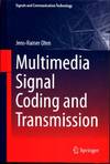 Multimedia Signal Coding and Transmission (Signals and Communication Technology)