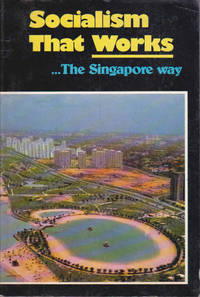Socialism That Works...:The Singapore Way