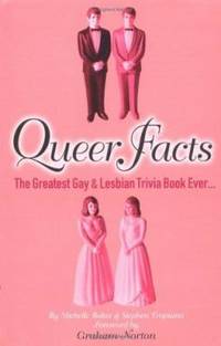 Queer Facts : The Greatest Gay and Lesbian Trivia Book Ever