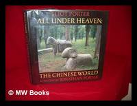 All under Heaven : the Chinese World / Eliot Porter ; with Text by Jonathan Porter by Eliot (1901-1990) Porter - First Edition - 1983 - from MW Books Ltd. (SKU: 80106)