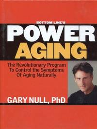 Bottom Line's Power Aging The Revolutionary Program To Control The Symptoms Of Aging Naturally