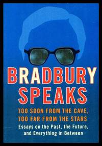 image of BRADBURY SPEAKS - Too Soon from the Cave, Too Far from the Stars