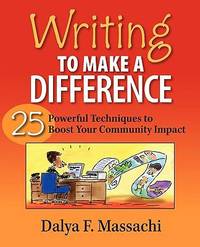Writing to Make a Difference : 25 Powerful Techniques to Boost Your Community Impact