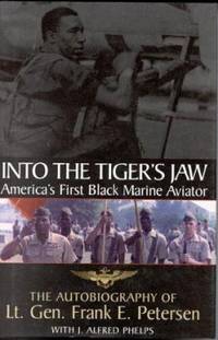 Into the Tiger's Jaw : America's First Black Marine Aviator: The Autobiography of Lt. General...