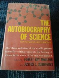 The Autobiography Of Science (Revised & Enlarged Edition)