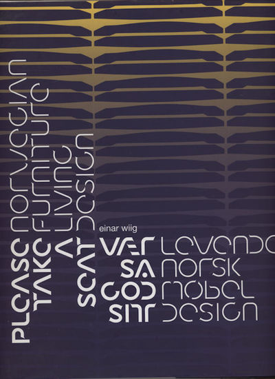 Vær så god sitt. Levende norsk møbeldesign. /…