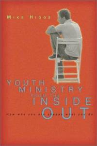 Youth Ministry from the Inside Out : How Who You Are Shapes What You Do
