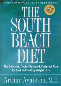 The South Beach Diet:   The Delicious, Doctor-Designed, Foolproof Plan for  Fast and Healthy Weight Loss