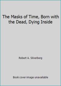 The Masks of Time, Born with the Dead, Dying Inside