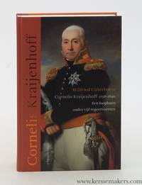 Cornelis Kraijenhoff 1758-1840. Een loopbaan onder vijf regeervormen
