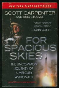 For Spacious Skies: The Uncommon Journey of a Mercury Astronaut by Carpenter, Scott and Kris Stoever - 2004